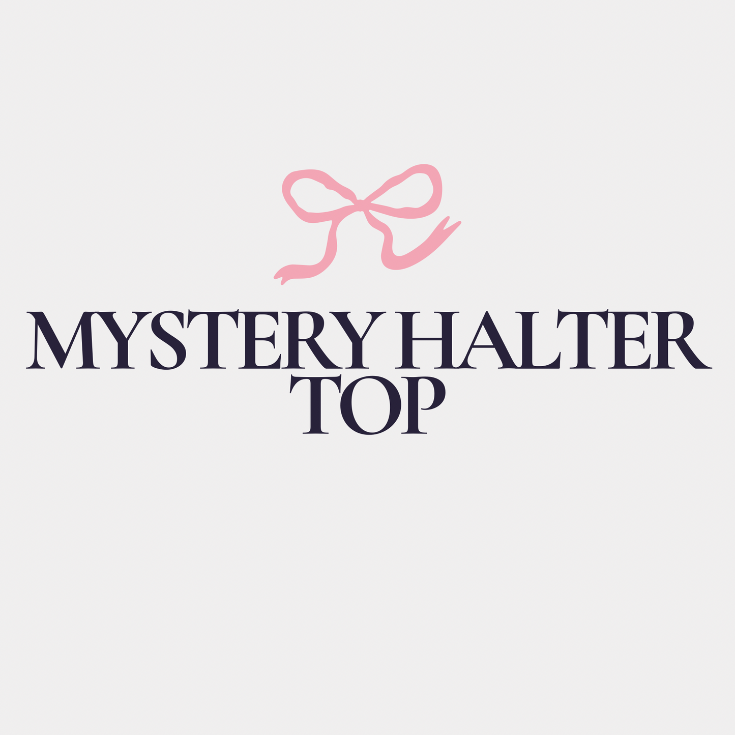 MYSTERY HALTER TOP